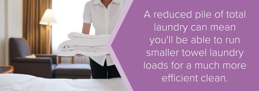 A reduced pile of total laundry can mean you'll be able to run smaller towel laundry loads for a much more efficient clean