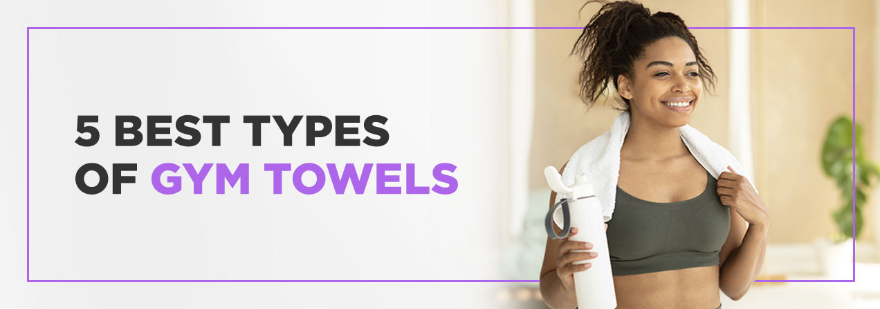 5 Best Types of Gym Towels