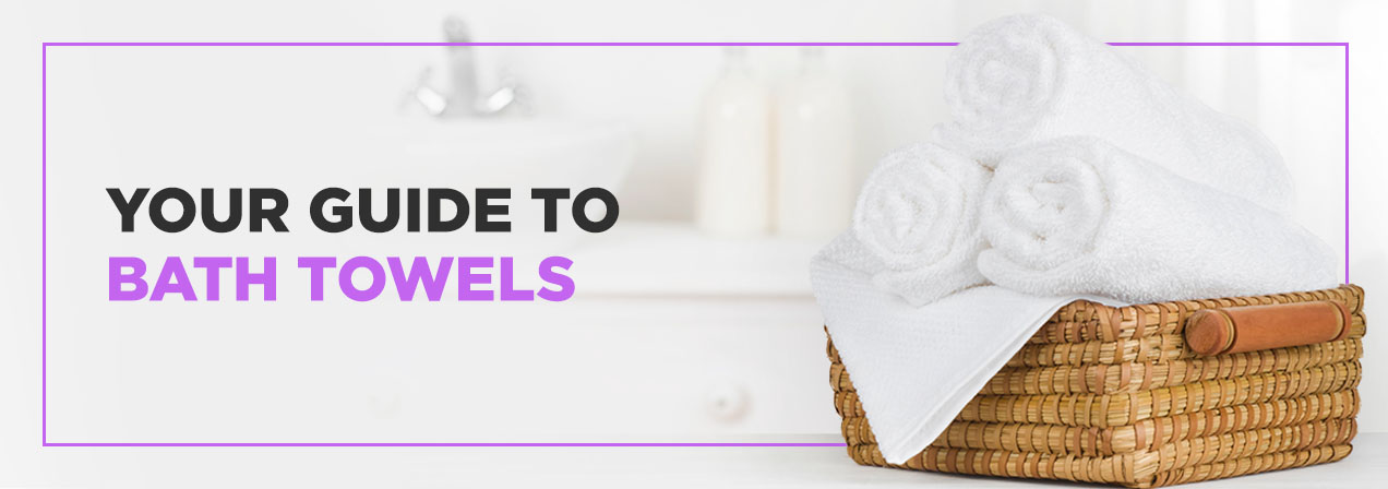 Your Guide to Bath Towels