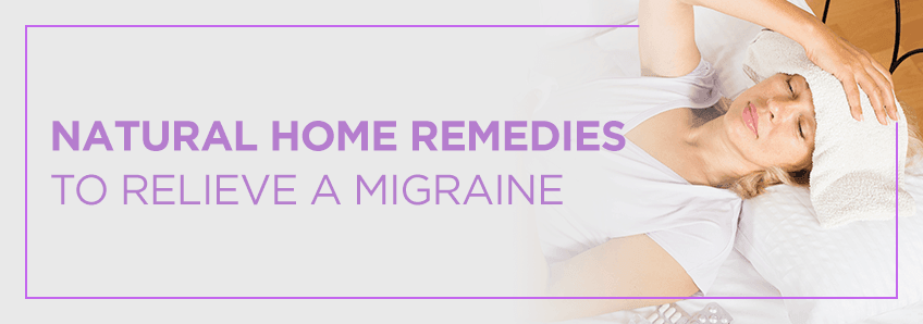 Natural Home Remedies to Relieve a Migraine