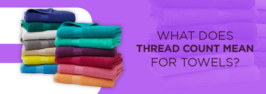 What does thread count mean for towels?