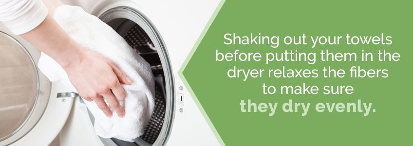 Shake towels out before putting into the dryer to help dry evenly.