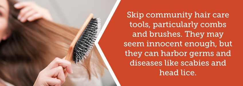 Don't share hair care tools like combs and brushes.