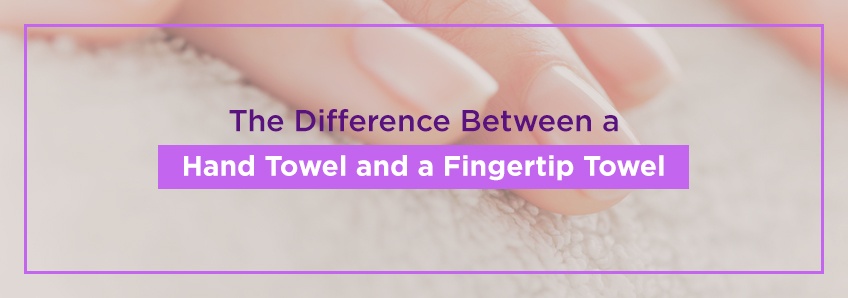 difference between fingertip towel and hand towel