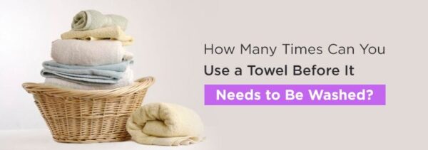 How Many Times Can You Use Towels Before Washing | A Guide