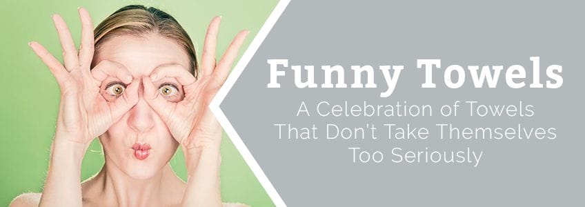 Funny Towels: A Celebration of Towels That Don't Take Themselves Too Seriously